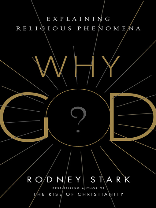 Title details for Why God? by Rodney Stark - Available